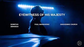 Eyewitness of His Majesty | Paul Manwaring #awakeningchurch