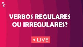 VERBOS REGULARES OU IRREGULARES?