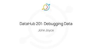 DataHub 201: Data Debugging