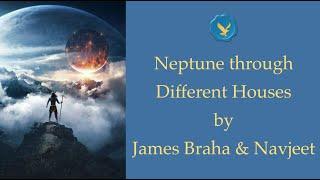 Neptune through Different Houses by James Braha