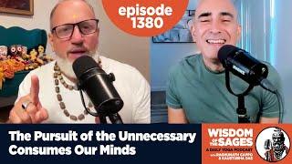 1380: The Pursuit of the Unnecessary Consumes our Minds