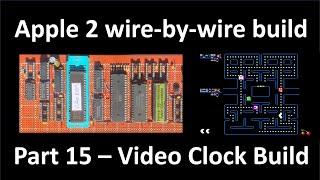 Apple 2 wire-by-wire build, Part 15.  Video Clock Build