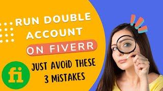 Run Double Account on Fiverr | Avoid these 3 Mistakes | Tips to Run Multiple Accounts on Fiverr