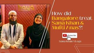 How did Bangalore treat Sana Khan & Mufti Anas?! | #sanakhan #muftianas #sanakhanvlogs