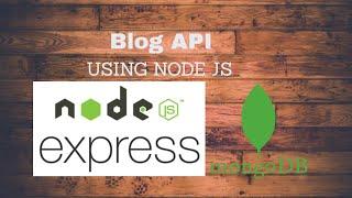 Build A Blog API Using Node.JS (Express.JS, JWT, and others...)