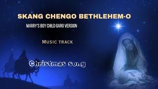 Skang Chengo Bethlehem_o | Music Track | Garo Christmas Song | full lyrics description