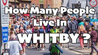 How Many People Live In Whitby - Do You Know ??