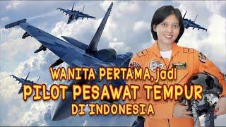 WANITA PERTAMA jadi PILOT PESAWAT TEMPUR DI INDONESIA