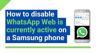 How to disable “WhatsApp Web is currently active” notification on a Samsung phone
