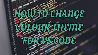 How to Change Color Theme of VISUAL STUDIO CODE (VS - Code)