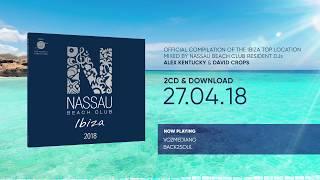 Nassau Beach Club Ibiza 2018 (Official Minimix HD)