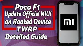 Poco F1 | How To Update Official MIUI on Rooted Device using TWRP | Detailed Tutorial