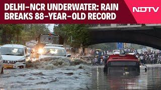 Delhi Rain Today | Delhi-NCR Submerges As Torrential Rain Breaks 88-Year-Old Record