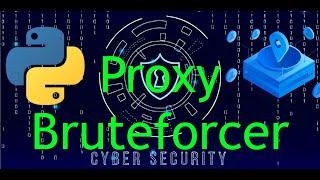 PROXIES with Python Requests / Proxy Bruteforcer