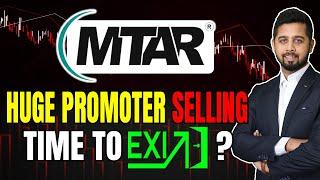 MTAR promoters massive stake selling | Time to exit MTAR ? | MTAR Latest News | MTAR Share Price