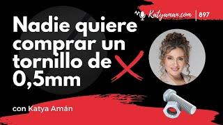 897. Nadie quiere comprar un tornillo de 0,5mm con Katya Amán