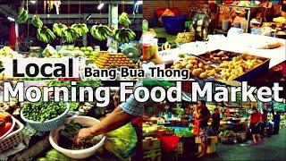 Thai Street Food, Local Morning Market Tour in Nonthaburi, Thailand