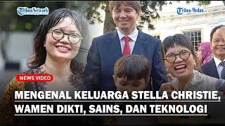 Mengenal Keluarga Stella Christie, Wakil Menteri Dikti, Sains, dan Teknologi