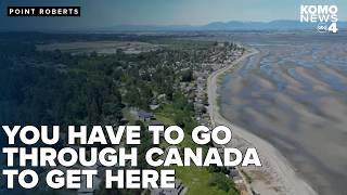 The US town so remote you can only get there by going through Canada