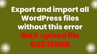 How to export WordPress files-How to Increase Maximum Upload File Size in WordPress- 2 Best Methods