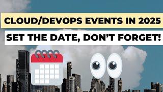 Cloud Events 2025 & DevOps Events 2025 - When & Where