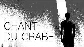 LE CHANT DU CRABE (MOYEN-MÉTRAGE)