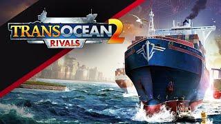 TransOcean 2: Rivals / симулятор кораблей