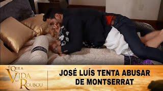 O Que A Vida Me Roubou - José Luís tenta abusar de Montserrat