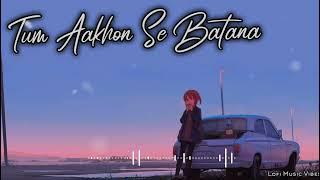 Tum Aakhon Se Batana Hum Samajh Jayenge ( Lofi Mix ) - LOFI Music Vibes