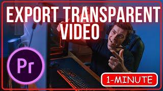 Premiere Pro ： How to Export Transparent Video Background with Alpha Channel