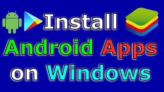 How to install Android Apps on Windows with Bluestacks (Easy step by step guide)