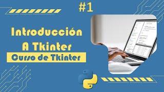 Curso de Tkinter de Python: Crea Tu Primera Ventana | Aprende a Diseñar Interfaces Gráficas  | E01