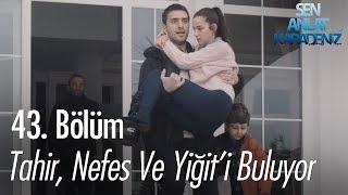 Tahir, Nefes ve Yiğit'i buluyor - Sen Anlat Karadeniz 43. Bölüm