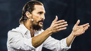 Matthew McConaughey - This Is Why You're Not Happy | One Of The Most Eye-Opening Speeches PART 2