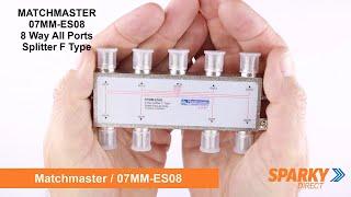 MATCHMASTER 07MM-ES08 | 8 Way All Ports Splitter F Type