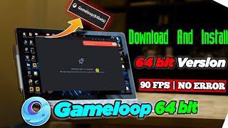 How to Download Gameloop 64 Bit  in PC / Laptop - Install Gameloop 64 Bit On PC  | All Error Fix 