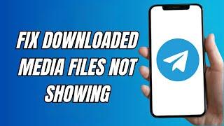 How To Fix Telegram Downloaded Media File Not Showing (Tutorial)