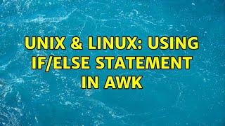 Unix & Linux: Using if/else statement in awk