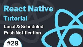 React Native Tutorial #28 - Local & Scheduled Push Notification