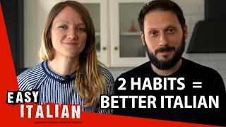 2 Everyday Habits to Improve Your Italian by 2025 | Easy Italian