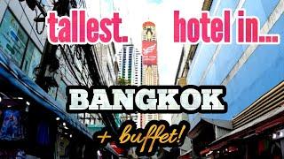 Staying at the TALLEST hotel in BANGKOK - Baiyoke sky hotel + rooftop buffet