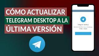 ¿Cómo Actualizar Telegram Desktop a la Última Versión? - Muy Fácil