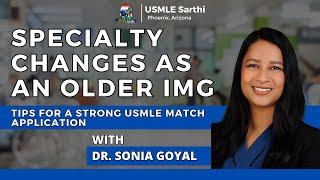 Specialty Changes as an Older IMG: Tips for a Strong USMLE Match Application