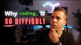 Why is Coding so Hard? If you're struggling to Learn How to Code, watch this...