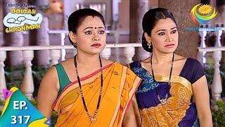 Taarak Mehta Ka Ooltah Chashmah - Episode 317 - Full Episode