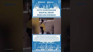 SHORT | Rekaman CCTV Kontrakan Naufal Zidan Mahasiswa UI Sebelum Ditemukan Tak Bernyawa