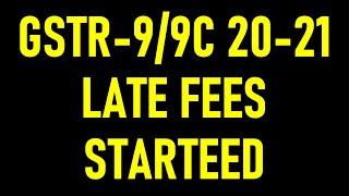 GSTR-9/9C 20-21 LATE FEES STARTED IN PORTAL| GST LATE FEES