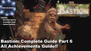 Bastion Complete Walkthrough Part 6: Burstone Quarry-Zulten's Hollow (All Achievements Guide)