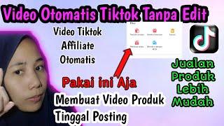 CARA MEMBUAT VIDEO PRODUK DI TIKTOK OTOMATIS TANPA EDIT EDIT | PEMULA