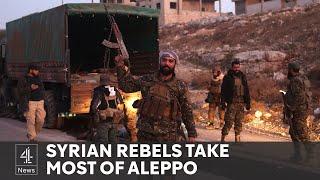 Syrian rebels capture most of Aleppo in sudden offensive